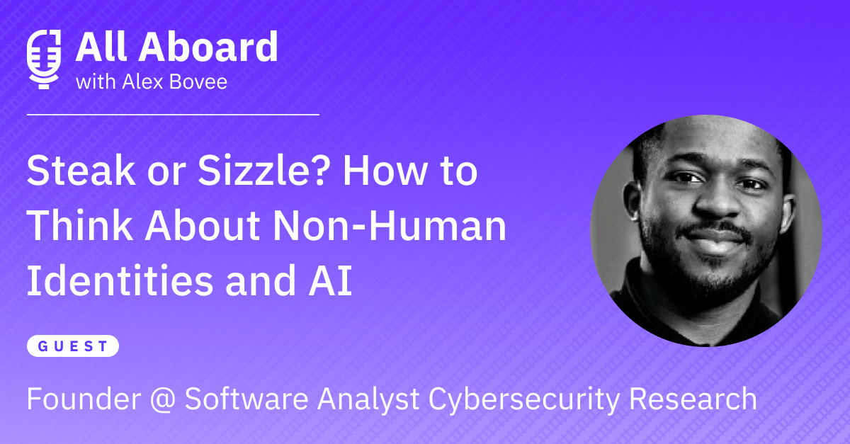 Steak or Sizzle? How to Think About Non-Human Identities and AI