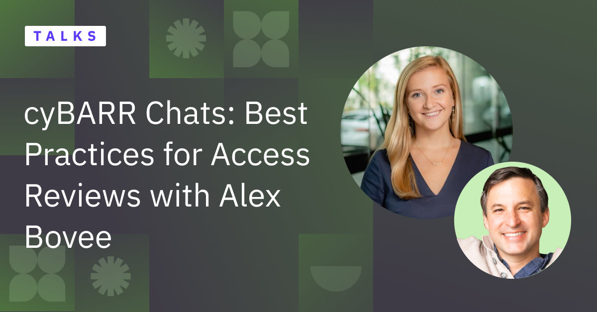 cyBARR Chats: Best Practices for Access Reviews